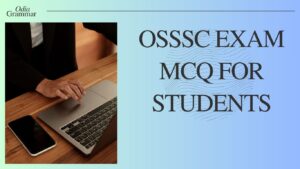 OSSSC EXAM MCQ FOR STUDENTS